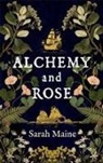 Sarah Maine - Alchemy and Rose