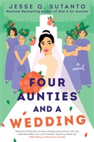 Jesse Sutanto, Jesse Q Sutanto, Jesse Q. Sutanto - Four Aunties and a Wedding