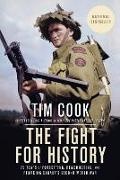 Tim Cook - The Fight for History 75 Years of Forgetting, Remembering, and Remaking Canada s Second