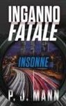 P. J. Mann - Inganno Fatale