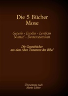Martin Luther, Martin Luther 1545, Antoni Katharina Tessnow, Antonia Katharina Tessnow, Antonia Katharina Tessnow - Die 5 Bücher Mose - Genesis, Exodus, Leviticus, Numeri, Deuteronomium
