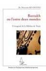 Mohamed Ben Moussa - Barzakh ou l'entre deux mondes