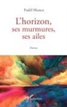 Mance Fadil, Fadil Mance - L'horizon, ses murmures, ses ailes
