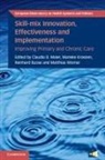 Claudia B. (Technische Universitat Berlin) Maier, Reinhard Busse, Reinhard (Technische Universitat Berlin) Busse, Marieke Kroezen, Claudia B. Maier, Claudia B. (Technische Universitat Berlin) Maier... - Skill-Mix Innovation, Effectiveness and Implementation