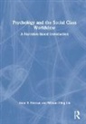 William Ming Liu, Liu William Ming, Anne E. Noonan, Anne E. Liu Noonan - Psychology and the Social Class Worldview