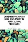 V. Indira, V. Sudheer Indira, K P Indira Sudheer, K.P. Sudheer, K.p. Indira Sudheer, V. Indira... - Entrepreneurship and Skill Development in Horticultural Processing