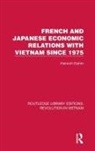 Henrich Dahm - French and Japanese Economic Relations With Vietnam Since 1975