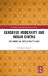Devapriya Sanyal - Gendered Modernity and Indian Cinema