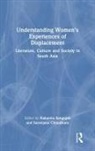 Suranjana Choudhury, Suranjana (North Eastern Hill Universit Choudhury, Suranjana (North Eastern Hill University Choudhury, Nabanita Sengupta, Nabanita (University of Calcutta Sengupta, Suranjana Choudhury... - Understanding Women''s Experiences of Displacement