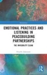 Pernilla Johansson, Pernilla (Pernilla Johansson Johansson - Emotional Practices and Listening in Peacebuilding Partnerships