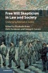 Elizabeth (University of Aberdeen) Pereboom Shaw, Gregg D. Caruso, Derk Pereboom, Derk (Cornell University Pereboom, Elizabeth Shaw, Elizabeth (University of Aberdeen) Shaw - Free Will Skepticism in Law and Society