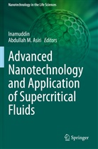 Abdullah M. Asiri, Inamuddi, Inamuddin, M Asiri, M Asiri - Advanced Nanotechnology and Application of Supercritical Fluids