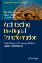 Lakhmi C Jain, Lakhmi C. Jain, Raine Schmidt, Rainer Schmidt, Alfred Zimmermann - Architecting the Digital Transformation