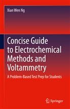 Xian Wen Ng - Concise Guide to Electrochemical Methods and Voltammetry