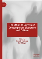 Bayer, Bayer, Gerd Bayer, Rudol Freiburg, Rudolf Freiburg - The Ethics of Survival in Contemporary Literature and Culture