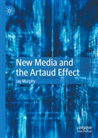 Jay Murphy - New Media and the Artaud Effect