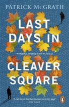 Patrick Mcgrath - Last Days in Cleaver Square