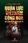 Vinh The Lam - Quân L¿c Vi¿t Nam C¿ng Hòa - M¿t Quân ¿¿i Anh Hùng B¿ B¿c T¿ (color - soft cover)