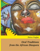 Petra Vogler - Oral Traditions from the African Diaspora