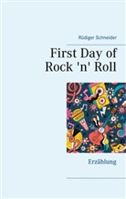 Rüdiger Schneider - First Day of Rock 'n' Roll
