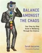 Sarah Anne Iaccarino - Balance Amongst the Chaos
