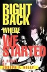 Joseph F. Kelly - Right Back Where We Started