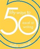 Stella Cottrell, Stella (Writer Cottrell - 50 Ways to Excel at Writing