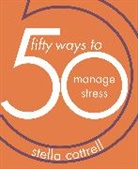 Stella Cottrell, Stella (Writer Cottrell - 50 Ways to Manage Stress