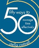 Stella Cottrell, Stella (Writer Cottrell - 50 Ways to Manage Time Effectively