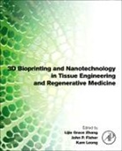 John P. Fisher, John P. (Fischell Family Distinguished Professor and Associate Chair Fisher, Kam Leong, Kam (Samuel Y. Sheng Professor Leong, Lijie Grace Zhang, Lijie Grace (Assistant Professor Zhang... - 3D Bioprinting and Nanotechnology in Tissue Engineering and Regenerative Medicine