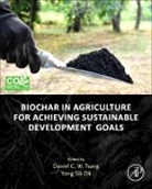 Yong Sik Ok, Daniel (Associate Professor and Programme L Tsang, Daniel C.W. Tsang, Daniel C.w. (Associate Professor and Progra Tsang, Daniel C.W. Tsang, Yong Sik Ok... - Biochar in Agriculture for Achieving Sustainable Development Goals