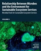 Joginder Singh Panwar, Ajay Kumar, Ajay (Agricultural Research Organization) Kumar, Ajay (Assistant Professor Kumar, Ajay (Professor Kumar, Ajay (Visiting scientist Kumar... - Relationship Between Microbes and the Environment for Sustainable Ecosystem Services, Volume 3