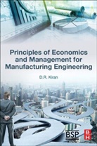 D. R. Kiran, D.R (International Consultant in Industrial Engineering and Management Kiran, D.r. Kiran, D.R. (International Consultant in Industrial Engineering and Management Kiran - Principles of Economics and Management for Manufacturing Engineering