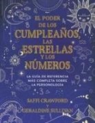 Saffi Crawford, Crawford Saffi, Geraldine Sullivan, Sullivan Geraldine - El poder de los cumpleaños, las estrellas y los números: La guía de referencia completa de la personología / The Power of Birthdays, Stars & Numbers