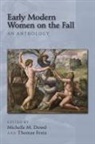 Michelle M. Dowd, Thomas Festa, Michelle M. Dowd, Thomas Festa - Early Modern Women on the Fall: An Anthology