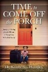 Kimberley Hundley - Time to Come Off the Porch