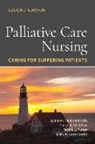 Mary K Kazanowski, Mary K. Kazanowski, Kathleen Ouimet Perrin, Kathleen Sheehan Ouimet Perrin, Mertie L Potter, Mertie L. Potter... - Palliative Care Nursing: Caring for Suffering Patients