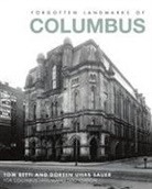 Tom Betti, Columbus Landmarks Foundation, Doreen Uhas Sauer - Forgotten Landmarks of Columbus