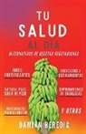 Damián Heredia - Tu Salud Al Diá: Alternativas de Recetas Vegetarianas Y Otros