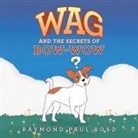 Raymond Paul Boyd - Wag and the Secrets of Bow-Wow