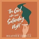 Heather O'Neill, Erin Moon - The Girl Who Was Saturday Night Lib/E (Hörbuch)