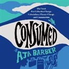 Aja Barber - Consumed Lib/E: On Colonialism, Climate Change, Consumerism, and the Need for Collective Change (Audio book)