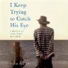 Ivan Maisel - I Keep Trying to Catch His Eye Lib/E: A Memoir of Loss, Grief, and Love (Audio book)