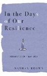 Nathan Brown - In the Days of Our Resilience: December 2020 - May 2021