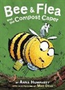 Anna Humphrey, Mike Deas - Bee & Flea and the Compost Caper