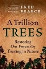 Fred Pearce - A Trillion Trees
