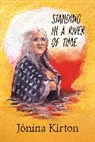 Jónína Kirton - Standing in a River of Time