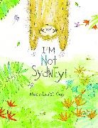Marie-Louise Gay, Gay Marie-Louise, Marie-Louise Gay, Gay Marie-Louise - I'm Not Sydney!