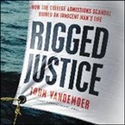 John Vandemoer, Graham Halstead - Rigged Justice Lib/E: How the College Admissions Scandal Ruined an Innocent Man's Life (Audio book)