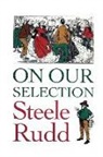 Steele Rudd - On Our Selection